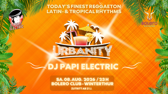 DJ Papi Electric @ Bolero Club Winterthur - URBANITY - Reggaeton - Latinbeats - Dembow - Tropicalhits